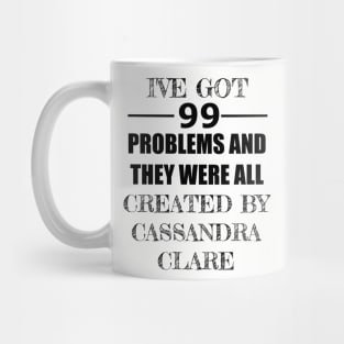 99 Problems - Cassandra Clare Mug